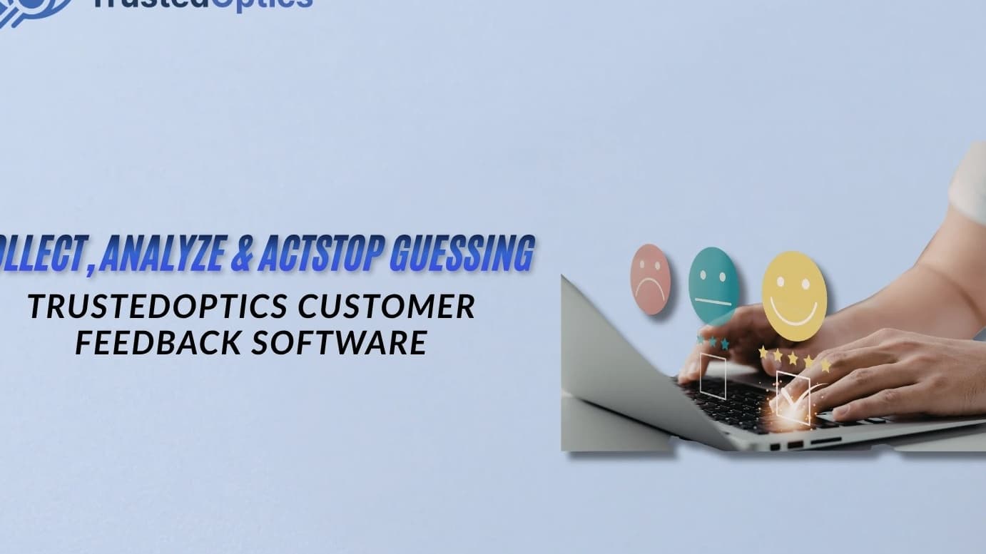 Thumbnail for article: Collect, Analyze & Act: TrustedOptics Customer Feedback Software